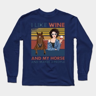 I Like Wine And My Horse And Maybe 3 People Long Sleeve T-Shirt